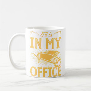 I'Ll Be In My Office Wheelbarrow Floral Flower Gar Coffee Mug
