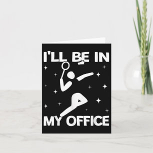 Ill Be In My Office Women Shuttle Sport Badminton  Card