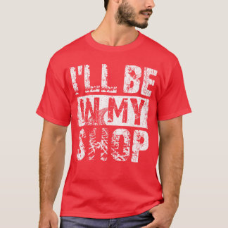 Ill be in my shop funny T-Shirt
