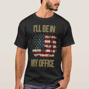 I'll Be in Office My Gardening Gardener in US Flag T-Shirt