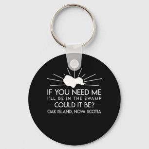 Ill Be In Swamp Oak Island Nova Scotia Key Ring