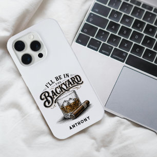 I'll Be in The Backyard Funny Bourbon Cigar Lover iPhone 15 Pro Case