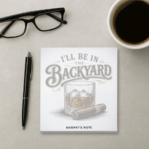 I'll Be in The Backyard Funny Bourbon Cigar Lover Notepad