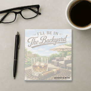 I'll Be in The Backyard Funny Bourbon Cigar Lover Notepad