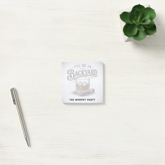 I'll Be in The Backyard Funny Bourbon Cigar Lover Post-it Notes (Office)
