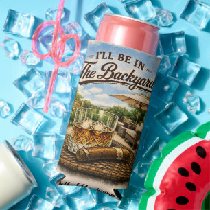 I'll Be in The Backyard Funny Bourbon Cigar Lover Seltzer Can Cooler