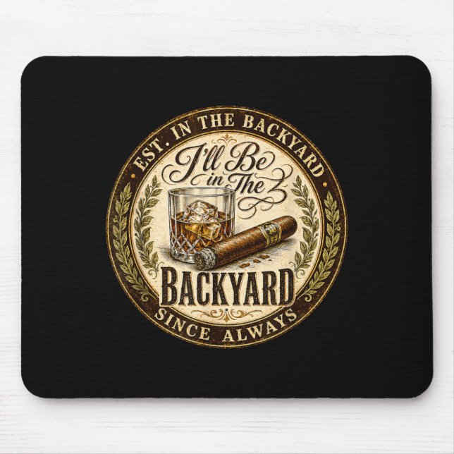 Ill Be In The Backyard Funny Cigar Lover Mouse Mat (Front)