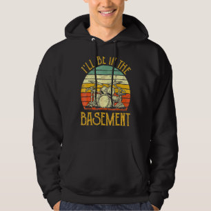 I'll Be In The Basement Drum Set Drumming Vintage Hoodie