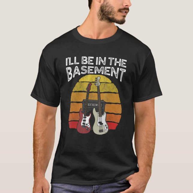 I'll Be In The Basement  Guitar Bass Guitar T-Shirt (Front)