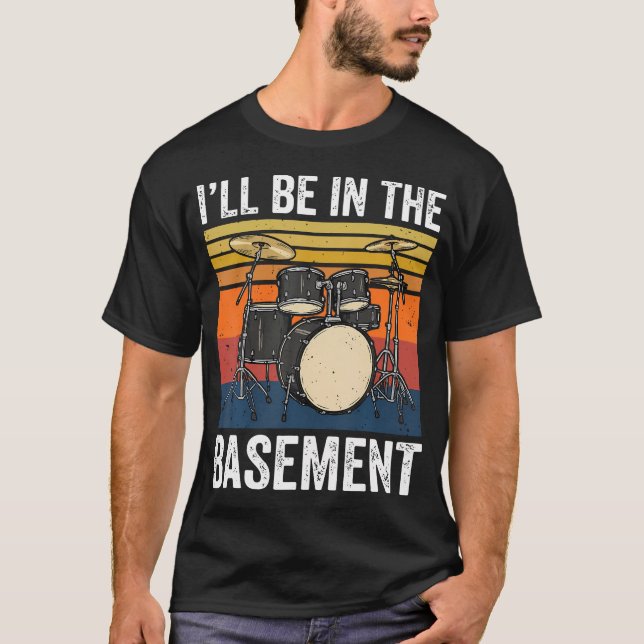 I'Ll Be In The Basement T-Shirt (Front)