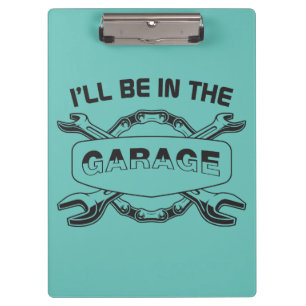 I'll be In The Garage, mechanic and car lover Clipboard