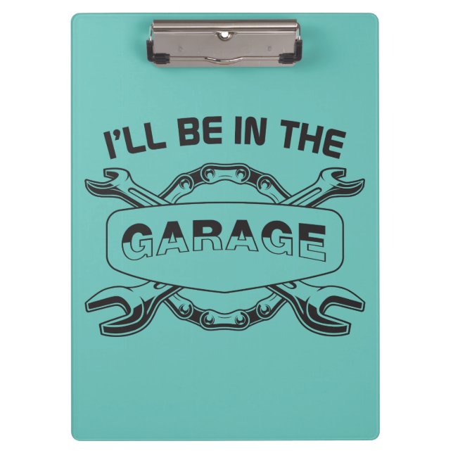 I'll be In The Garage, mechanic and car lover Clipboard (Front)