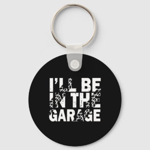 I'll Be In The Garage Mechanic Dad Car Lovers Fath Key Ring