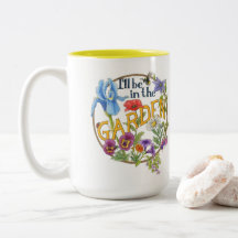 I'll Be in the Garden mug