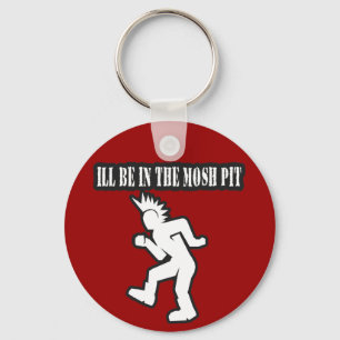 ILL BE IN THE MOSH PIT punk rock guys n girls Key Ring