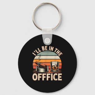 I'll Be In The Office Cigar - Bourbon Whiskey Dad  Key Ring