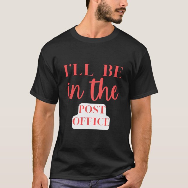 I'Ll Be In The Post Office Philately T-Shirt (Front)