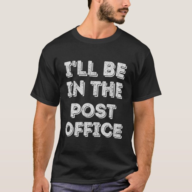I'Ll Be In The Post Office Philately T-Shirt (Front)
