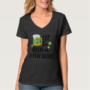 I'll Be Irish in a Few Beers C Zip Hoodie T-Shirt