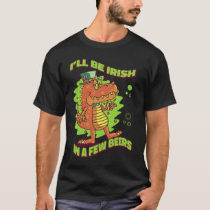 I'll Be Irish In A Few Beers Tradition Saint T-Shirt
