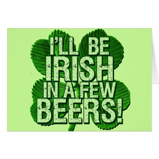 I'll Be Irish In  Few Beers (Front Horizontal)