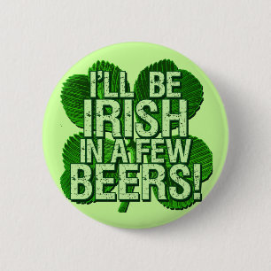 I'll Be Irish In Few Beers 6 Cm Round Badge