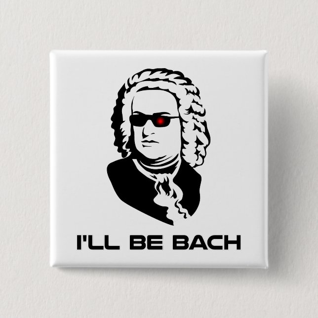 I'll Be Johann Sebastian Bach 15 Cm Square Badge (Front)