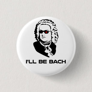 I'll Be Johann Sebastian Bach 3 Cm Round Badge