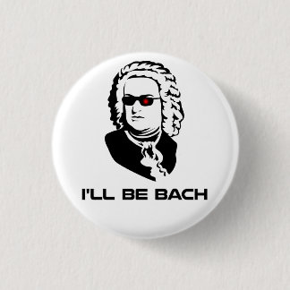 I'll Be Johann Sebastian Bach 3 Cm Round Badge