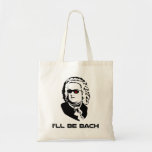 I'll Be Johann Sebastian Bach Tote Bag<br><div class="desc">Sci-fi version of Johann Sebastian Bach.  Great for band geeks or sci-fi nerds,  though of course those two groups aren't mutually exclusive.  If you are both,  buy two.</div>