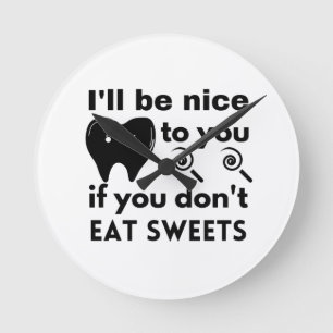 I'll be nice to you if you don't eat sweets   round clock