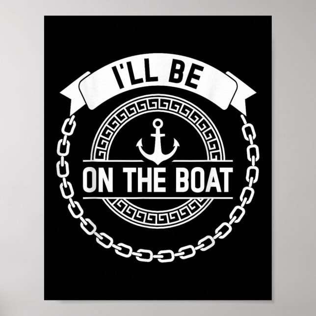 Ill Be On The Boat Funny Yacht Ship Captain Boatin Poster (Front)