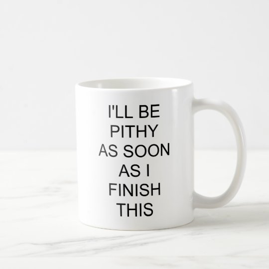 I'll be Pithy Coffe Mug