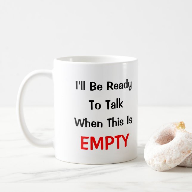 I'll Be Ready To Talk When This Is EMPTY Coffee Mug (With Donut)