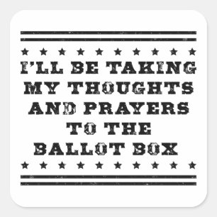 I'll be taking my thoughts and prayers vote square sticker