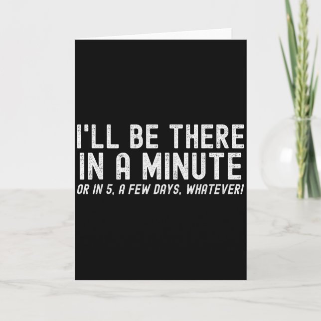 I'll Be There In A Minute, Funny Husband Wife Men  Card (Front)