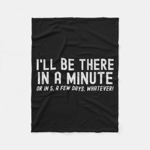 I'll Be There In A Minute, Funny Husband Wife Men  Fleece Blanket