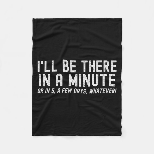 I'll Be There In A Minute, Funny Husband Wife Men  Fleece Blanket (Front)