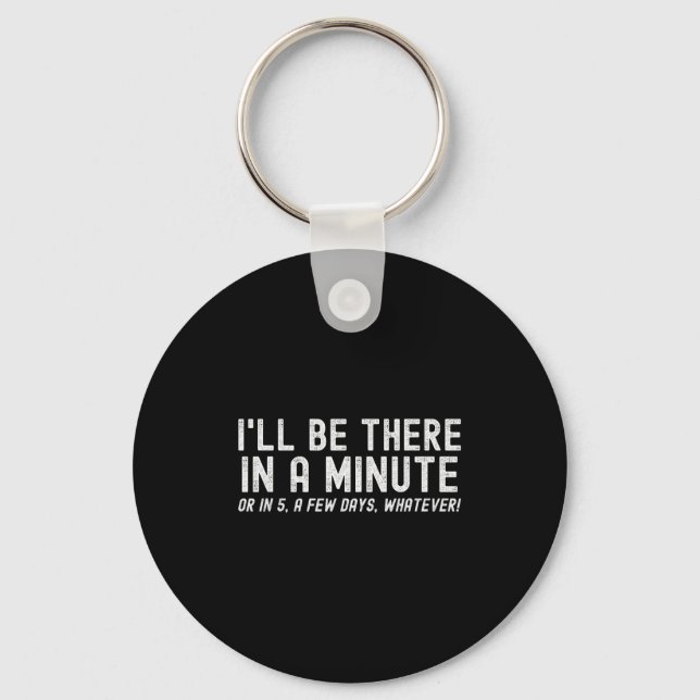 I'll Be There In A Minute, Funny Husband Wife Men  Key Ring (Front)