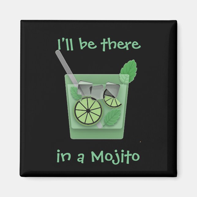 "I'll Be There in a Mojito" Magnet (Front)