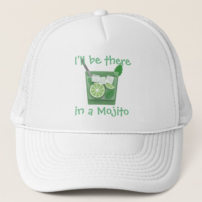 "I'll Be There in a Mojito" Trucker Hat (Front)
