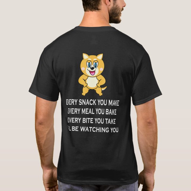 Ill Be Watching Every Snack You Make Cute Dog Slog T-Shirt (Back)