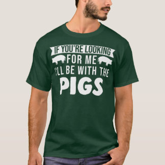 I'll Be With The Pigs Pigs Premium 3226 T-Shirt