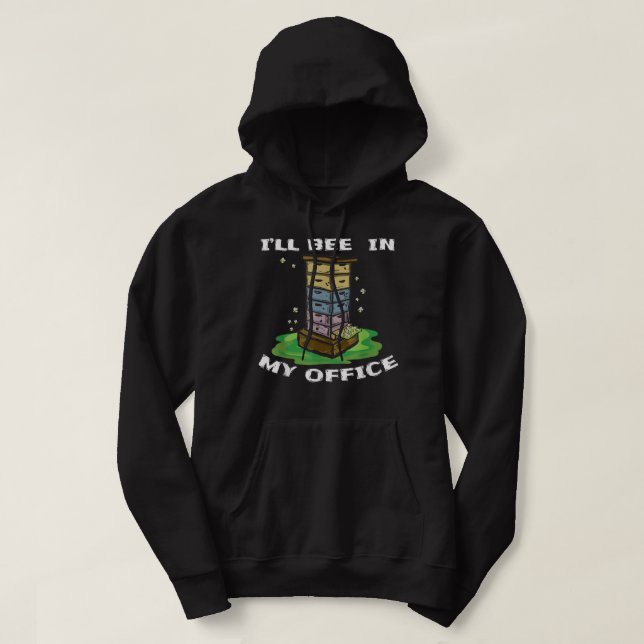 I'll Bee In My Office Funny Beekeeper Pun Gifts Hoodie (Design Front)