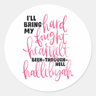 Ill Bring My Hard Fought Hallelujah Brandon Heart  Classic Round Sticker