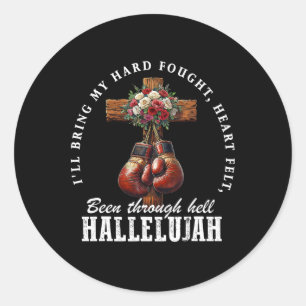 I'll Bring My Hard Fought Heartfelt Hallelujah Box Classic Round Sticker
