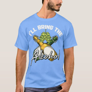 Ill Bring The Alcohol Motive for a Bachelor or Bac T-Shirt