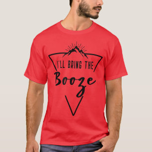 Ill Bring The Booze - Cabin Camp Bridesmaid Bride  T-Shirt