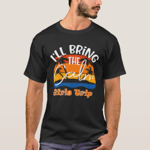 I'll Bring The Calm, Funny Girls Trip T-Shirt