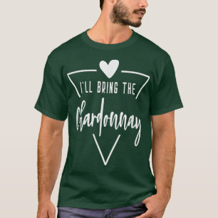 Ill Bring The Chardonnay  Heart Bridesmaid Bride B T-Shirt